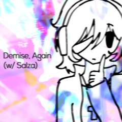 demise, again (w/ salza) prod oxyhiii