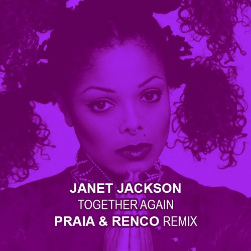 Janet Jackson - Together Again (Praia & Renco Edit) ★ Free Download ★