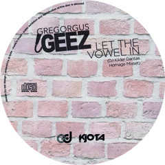 GREGORGUS GEEZ - Let The Vowel In (DJ Kilder Dantas Homage Mixset)