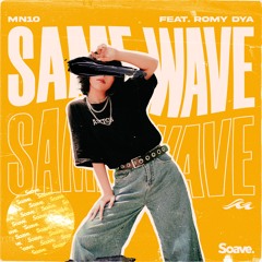 MN10 - Same Wave (feat. Romy Dya)