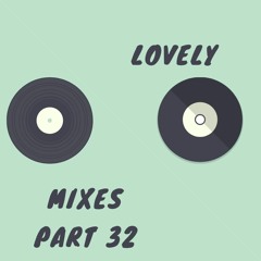 Lovely Mixes Part 32