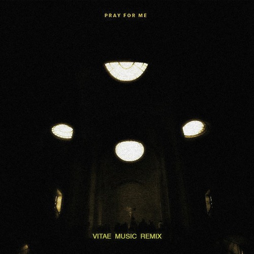 Stream Pray For Me (Vitae Music Remix) by Vitae Music Stream Pray For Me (Vitae Music Remix) by Vitae Music