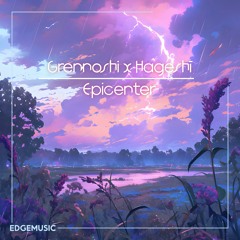 Grennoshi x Hageshī - Epicenter