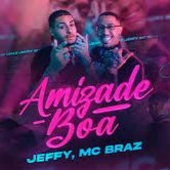 MC BRAZ E JEFFY - AMIZADE BOA ((PIQUE RJ)) [DJ DIGUINHO]