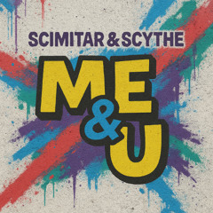 Scimitar & Scythe - Me & U