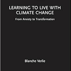 GET [EBOOK EPUB KINDLE PDF] Learning to Live with Climate Change (Routledge Focus on