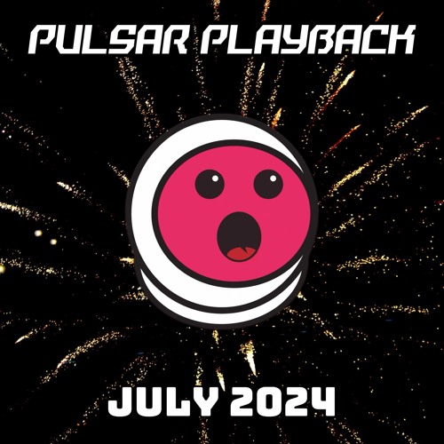 Pulsar Playback: July 2024