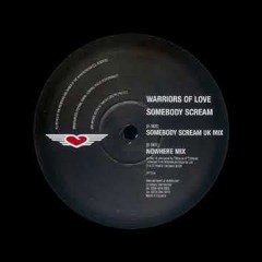 Warriors Of Love - Somebody Scream (UK Mix) (1997)