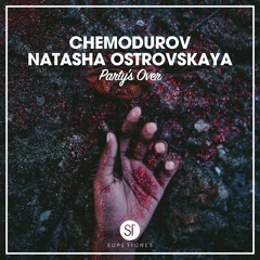 CHEMODUROV x Natasha Ostrovskaya - Party's Over [Radio Mix]