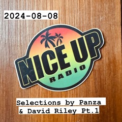 2024-08-08 Nice Up Radio  - Panza & David Riley Pt.1