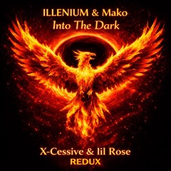 ILLENIUM & MAKO - Into The Dark (X-Cessive & lil Rose Redux)