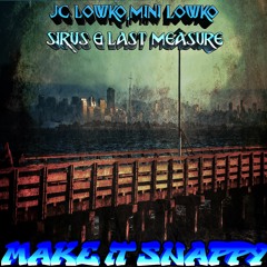 Jc Lowko,Mini Lowko,Sirus & Last Measure (AGL GNG) - Make It Snappy (Prod By Black Lions)