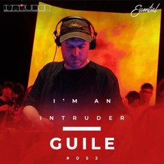 Guile - I'm An Intruder @ Essential x ImtruderClub