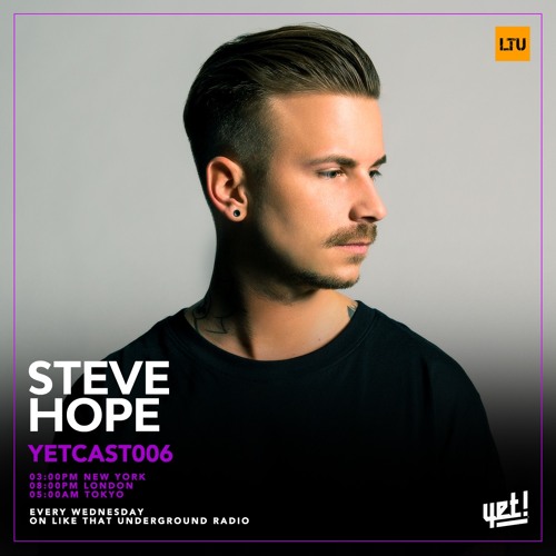 YETCAST 006 hosted by LTUR / STEVE HOPE