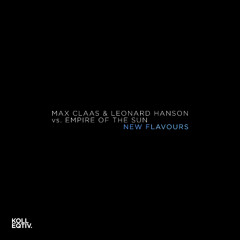 Max Claas & Leonard Hanson vs. Empire Of The Sun - New Flavours