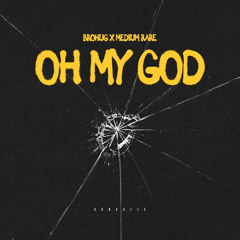Oh My God (BROHOUSE)