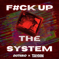 FUCK UP THE SYSTEM [FREE DOWNLOAD]