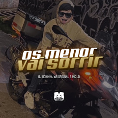 OS MENOR VAI SORRIR - WR ORIGINAL E MC LD (DJ BOKINHA)
