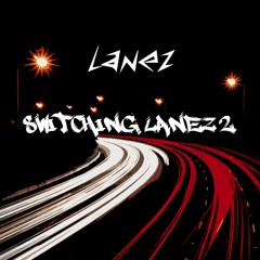 Switching Lanez 2