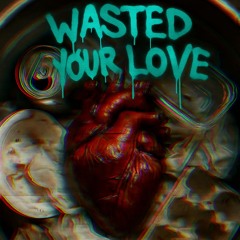 WASTED YOUR LOVE prod. by YGF BEATS