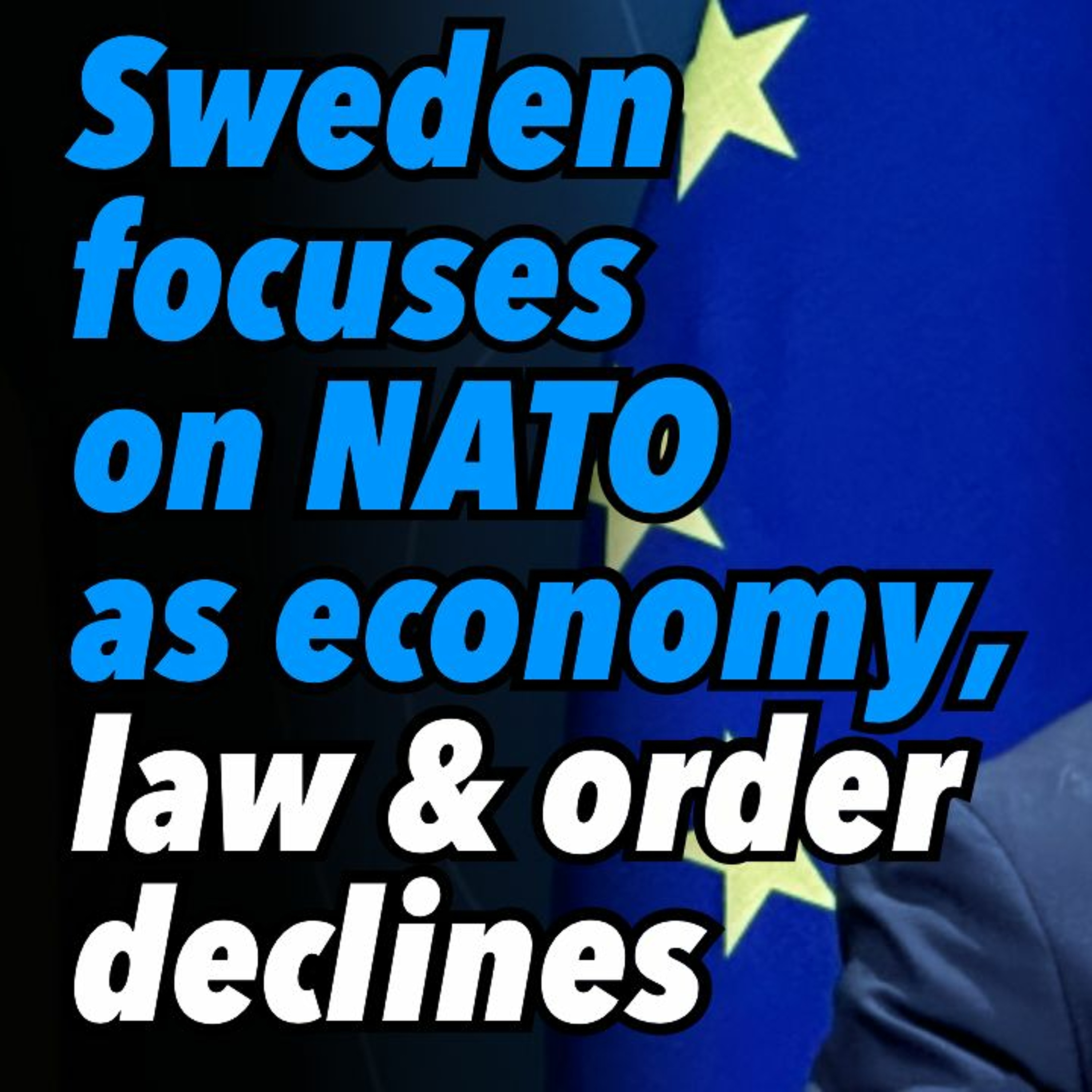 Sweden focuses on NATO as economy, law and order declines
