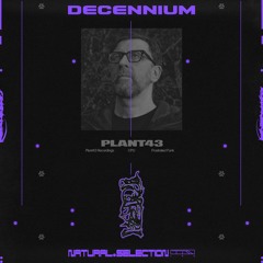DECENNIUM - Plant43 (Plant43 Recordings, CPU, Frustrated Funk)