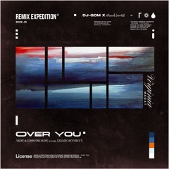 Arize & GhostDragon Featuring. Kimmie Devereux – Over You (DJ-GOM Remix)