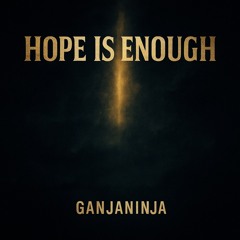 Hope is Enough