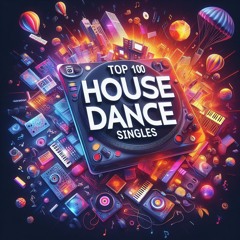 Top 100 House & Dance 2025 Singles