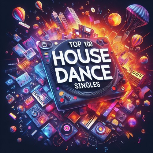 Top 100 House & Dance 2025 Singles