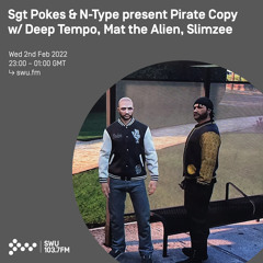 Sgt Pokes & N-Type present Pirate Copy 02ND FEB 2022