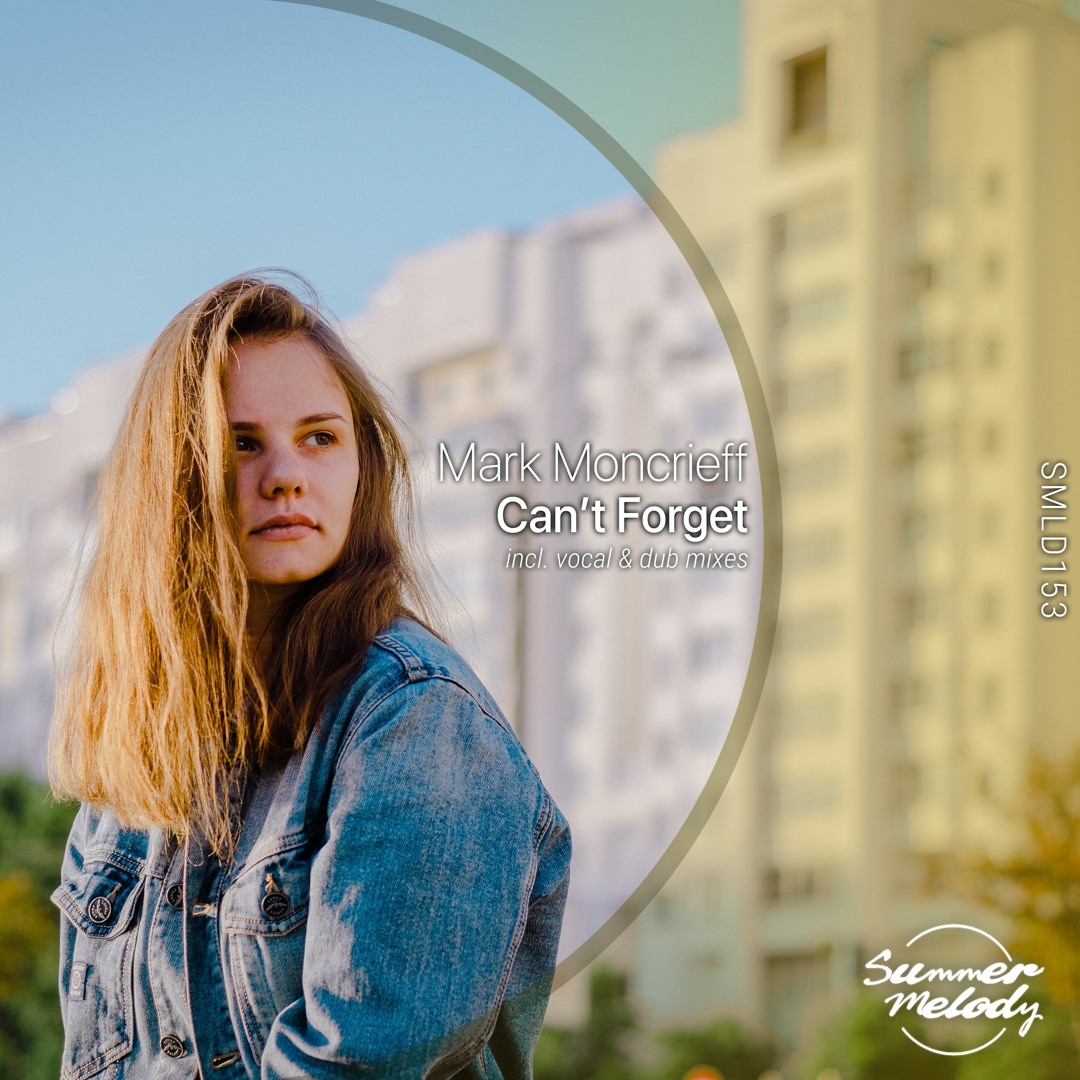 Stream Mark Moncrieff - Can't Forget (Vocal Mix) [SMLD153] by Summer ...