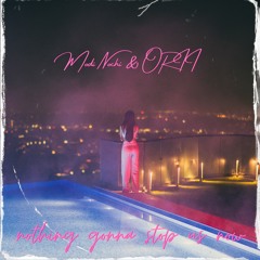 Modi Nochi & ORII - Nothing Gonna Stop Us Now