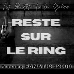 Les Poètes de la Grâce feat Fanatic12000 - Reste Sur Le Ring (Original mix)