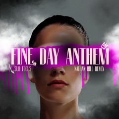 FINE DAY ANTHEM - SUB FOCUS (NATHAN HILL REMIX) (FREE DOWNLOAD)