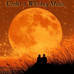 Under a Whiskey Moon