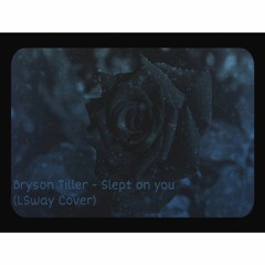 Bryson Tiller - Slept On You (LSWAY COVER)