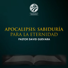 11 | David Guevara | Apocalipsis: Sabiduría para la eternidad | 05/11/25