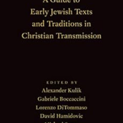 [Access] EPUB 📂 A Guide to Early Jewish Texts and Traditions in Christian Transmissi