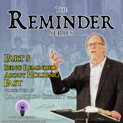 The Reminder Series, Part 05 - The Reminder About Holding Fast