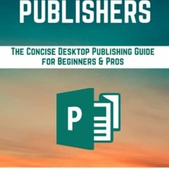 Download pdf MICROSOFT PUBLISHERS: The Concise Desktop Publishing Guide for Beginners & Pros by  JOE