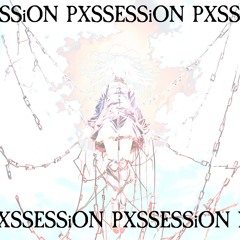 PXSSESSiON w/ jutgur & dvrelz