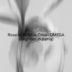 Rosalía, Ralphie Choo - OMEGA (dieglitter dreamix) [FREE DL]