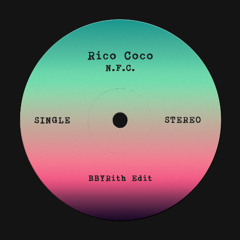 N.F.C. - Rico Coco (BBYRith Edit) **FREE DL**