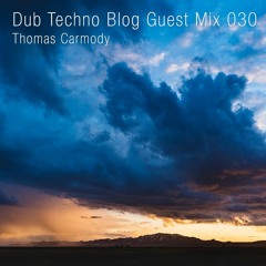 Dub Techno Blog Guest Mix 030 - Thomas Carmody