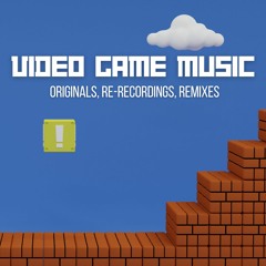 Video Game Music (originals, re-recordings, remixes)