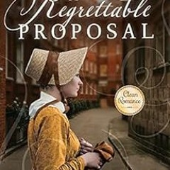 VIEW EPUB KINDLE PDF EBOOK A Regrettable Proposal: A Regency Romance (Memorable Proposals Book 1) by