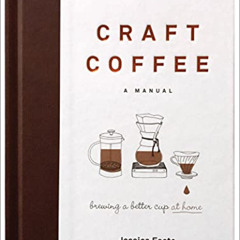 DOWNLOAD PDF 💑 Craft Coffee: A Manual by  Jessica Easto &  Andreas Willhoff [KINDLE