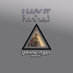 I Luv It - August Alsina | Young Ages Remix