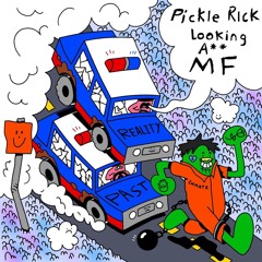 Pickle Rick Looking-A** Mf {prod. by Saint Mike}